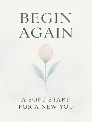 cover image of Begin Again. a Soft Start for a New You
